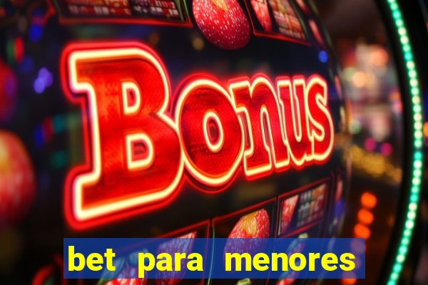 bet para menores de 18